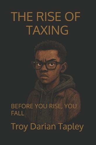 The Rise of Taxing: Before You Rise, You Fall