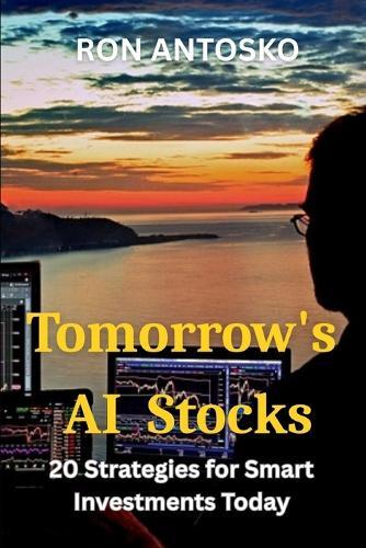 Tomorrow's AI Stocks: 20 Strategies for Smart Investments Today