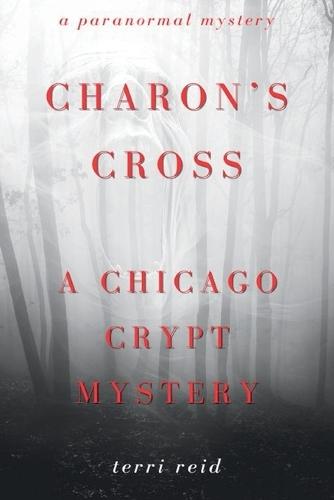 Charon's Cross: A Chicago Crypt Mystery (Book One)