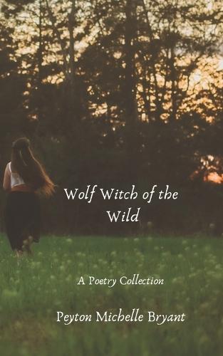 Wolf Witch of the Wild: A Poetry Collection