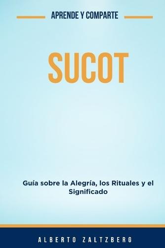 Sucot: Guía sobre la Alegría, los Rituales y el Significado