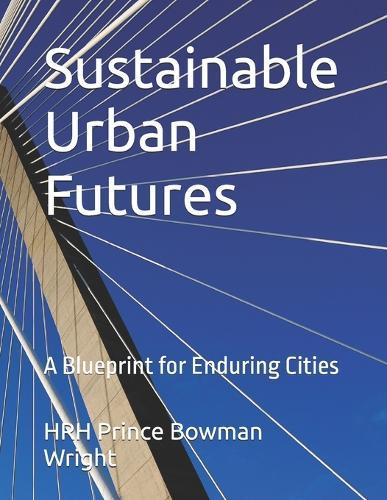 Sustainable Urban Futures: A Blueprint for Enduring Cities