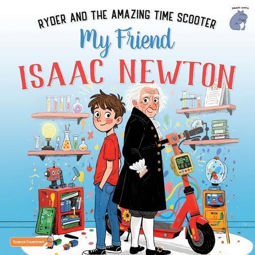 My Friend Isaac Newton: Ryder and the Amazing Time Scooter