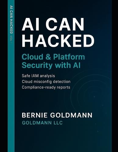 AI Can Hacked: Cloud & Platform Security with AI: A Comprehensive Guide to Multi-Cloud Security with Artificial Intelligence Integration