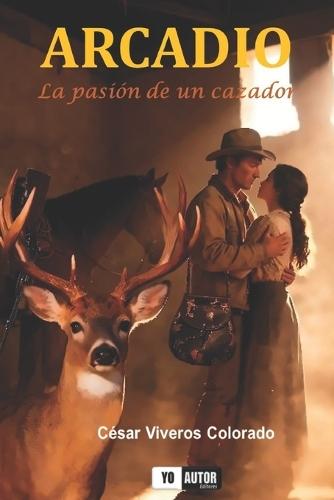 Arcadio: La Pasión de un Cazador