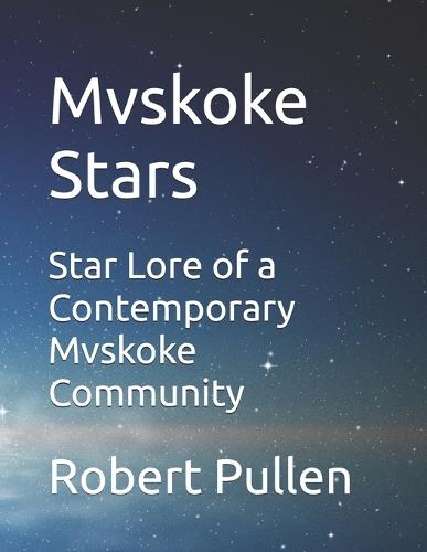 Mvskoke Stars: Star Lore of a Contemporary Mvskoke Community