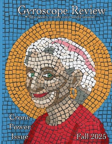 Gyroscope Review Fall 2025 Crone Power Issue: fine poetry to turn your world around
