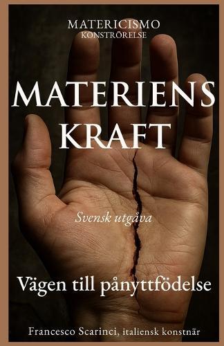 Materiens Kraft: Från smärta till form, Materien som kraft