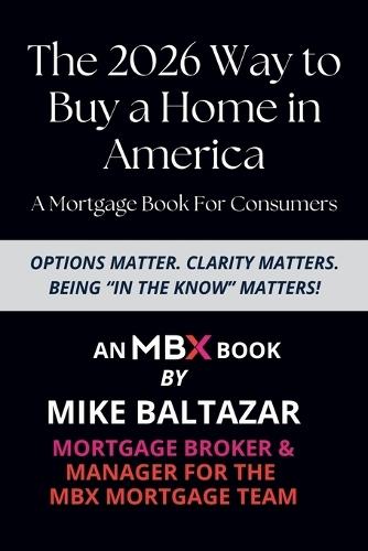 The 2026 Way to Buy a Home in America: A Mortgage Book For Consumers