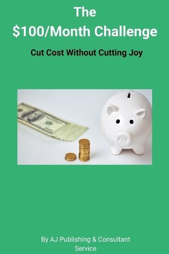 The $100/Month Challenge: Cut Cost Without Cutting Joy