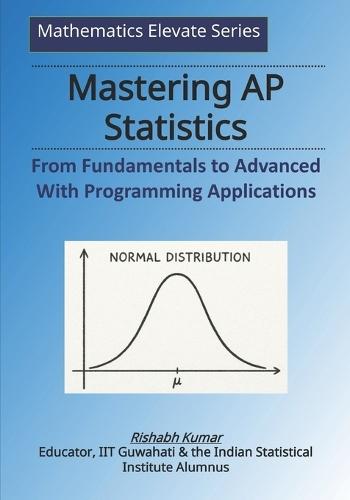 Mastering AP Statistics: From Fundamentals to Advanced with Python, R & Excel
