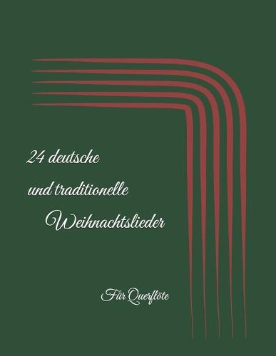 24 deutsche und traditionelle Weihnachtslieder: Für Querflöte