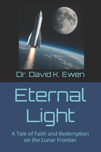Eternal Light: A Tale of Faith and Redemption on the Lunar Frontier