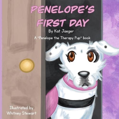 Penelope's First Day: A Penelope the Therapy Pup Book
