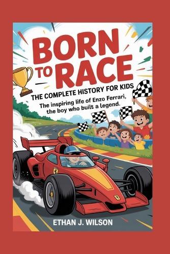 Born to Race: The Complete History for Kids