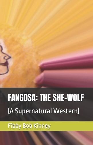 Fangosa: THE SHE-WOLF: (A Supernatural Western)