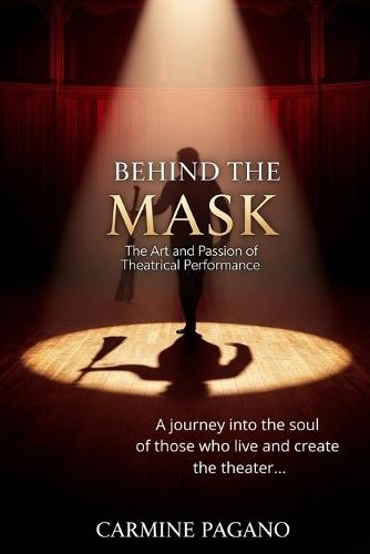 Behind the Mask: The Art and Passion of Theatrical Performance