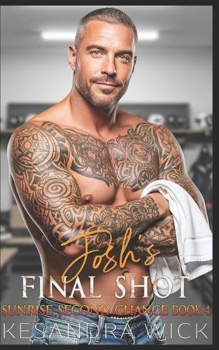 Josh's Final Shot: A Steamy Enemies to Lovers Best Friend's Father Romance