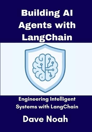 Building AI Agents with LangChain: Engineering Intelligent Systems with the Full LangChain Stack