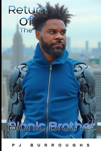 Return of The Bionic Brother