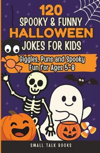 120 Spooky & Silly Halloween Jokes for Kids - Giggles, Puns & Screen-Free Fun for Ages 5-8