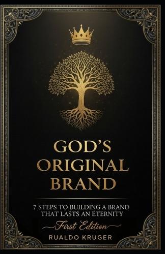 God's Original Brand: 7 Steps to Building a Brand that Lasts an Eternity