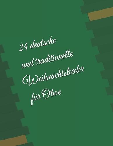24 deutsche und traditionelle Weihnachtslieder: Für Oboe