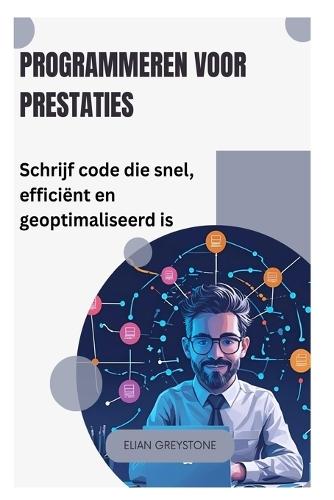 Programmeren voor prestaties: Schrijf code die snel, efficiënt en geoptimaliseerd is
