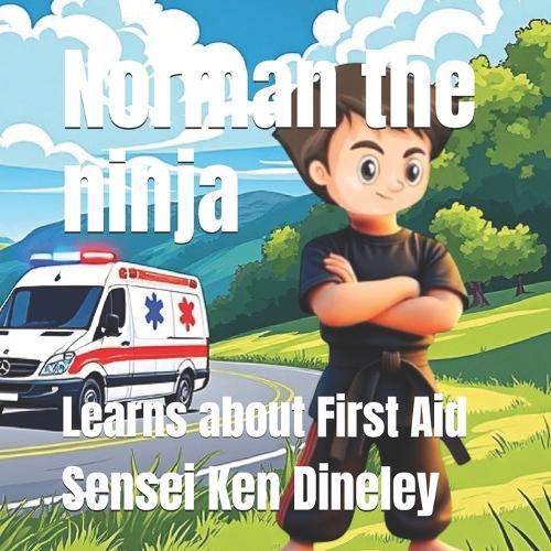 Norman the ninja: Learns about First Aid