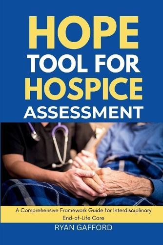 Hope Tool for Hospice Assessment: A Comprehensive Framework Guide for Interdisciplinary End-of-Life Care