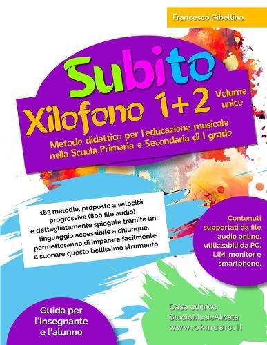 Subito Xilofono 1+2 volume unico: Metodo didattico per l'educazione musicale nella Scuola Primaria e Secondaria di I grado