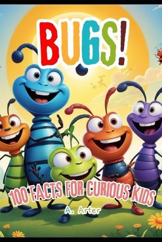 Bugs book for kids: 100 Awesome Facts About Bugs
