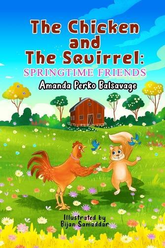 The Chicken and The Squirrel: Springtime Friends