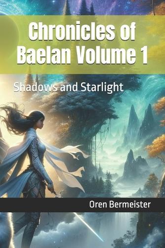 Chronicles of Baelan Volume 1: Shadows and Starlight