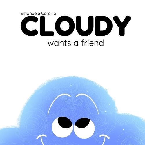 Cloudy: Wants a friend