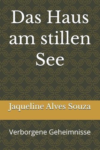 Das Haus am stillen See: Verborgene Geheimnisse