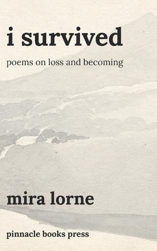 I Survived: Poems on Loss and Becoming