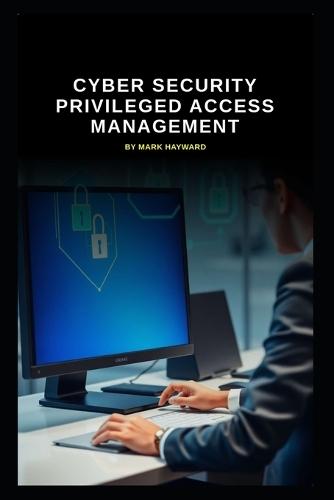 Cyber Security Privileged Access Management
