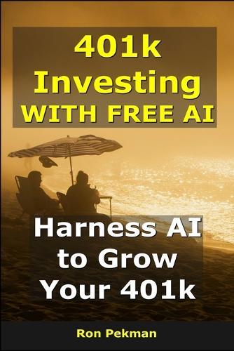 401k Investing With Free AI: Harness AI to Grow Your 401k""