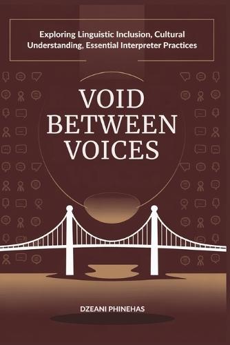 Void Between Voices: Exploring Linguistic Inclusion, Cultural Understanding, and Essential Interpreter Practices