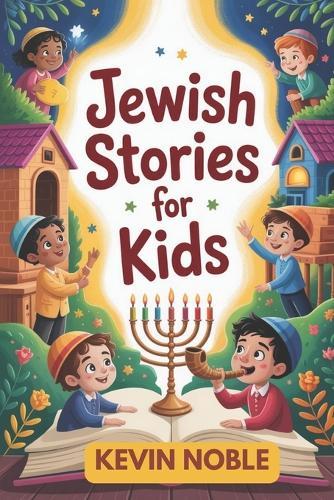Jewish Stories for Kids: 15 Tales of Kindness, Courage, and Wonder
