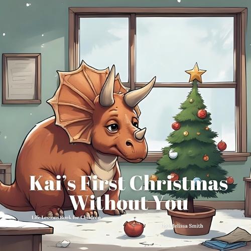 Kai's First Christmas Without You: A Holiday Book to Support Kids Through Grief, Healing, Loss and Love