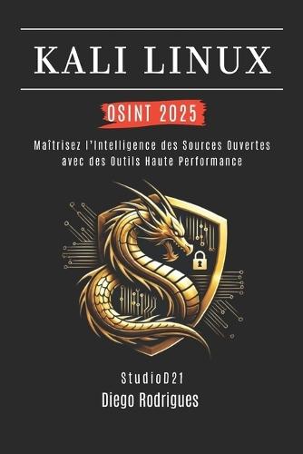 Kali Linux Osint 2025: Maîtrisez l'Intelligence des Sources Ouvertes avec des Outils Haute Performance