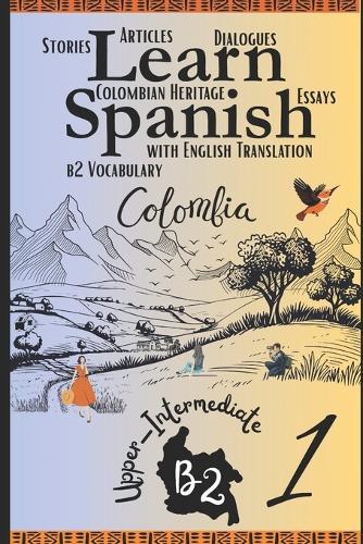 Learn Spanish With Stories B2: Become Fluent in Spanish with Captivating Bilingual Spanish-English Stories for B2 Upper-Intermediate Learners - Part 1