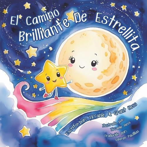 El Camino Brillante de Estrellita: Ayudando a los corazones pequeños a encontrar consuelo y amor, guiándolos a través de la pérdida (2025)