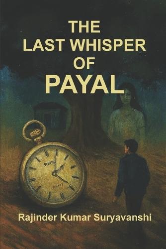 The Last Whisper of Payal: ""A love that defied death. A mystery that refused to fade.""