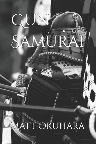Gun Samurai: A Decade in the Mastumoto Castle Gun Corps