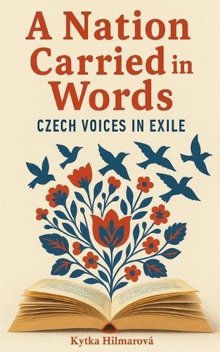A Nation Carried in Words: Czech Voices in Exile