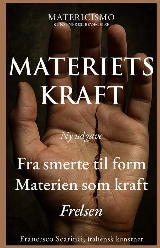 Materiens Kraft: Fra smerte til form, materien som styrke