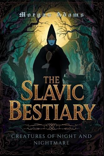 The Slavic Bestiary: Creatures of Night and Nightmare